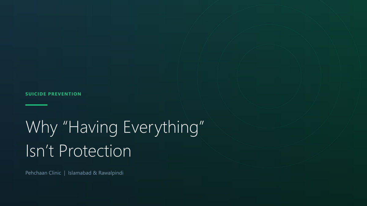 Why “Having Everything” Doesn’t Protect Someone from Suicidal Ideation